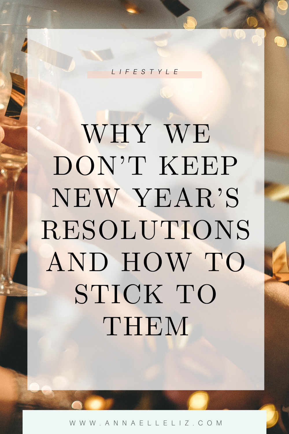 Why We Don’t Keep New Year’s Resolutions and How to Stick to Them ...